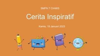 SMPN 7 CIAMIS
Cerita Inspiratif
Kamis, 19 Januari 2023
 
