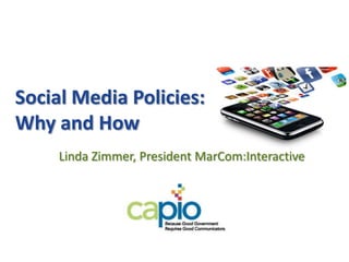 Social Media Policies:Why and How Linda Zimmer, President MarCom:Interactive 