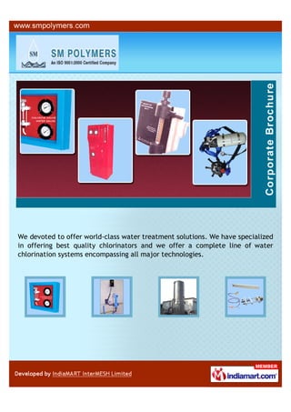 We devoted to offer world-class water treatment solutions. We have specialized
in offering best quality chlorinators and w...