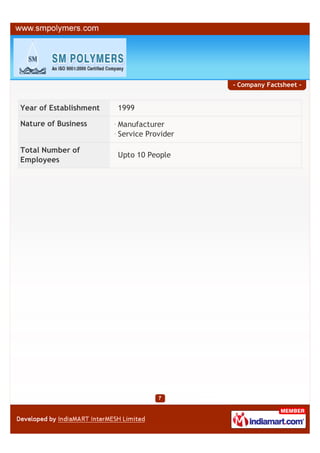 - Company Factsheet -


Year of Establishment   1999

Nature of Business      Manufacturer
                        Service Provider

Total Number of
                        Upto 10 People
Employees
 