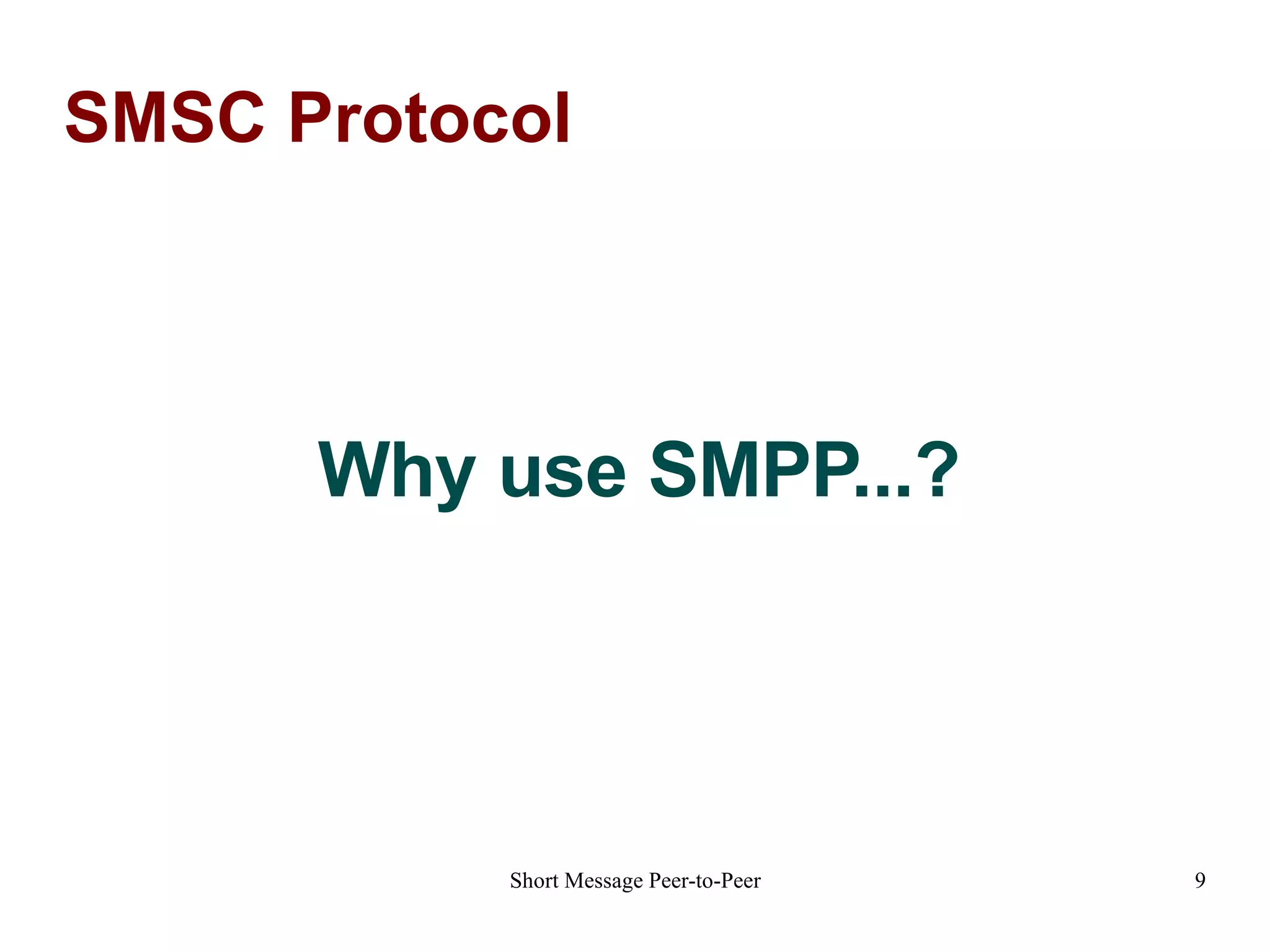 SMSC Protocol Why use SMPP...? 