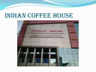 Indian Coffee House
 