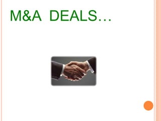 M&A DEALS… 
 
