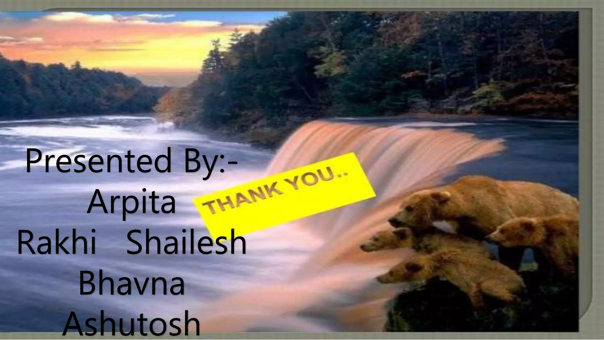 Presented By:-
Arpita
Rakhi Shailesh
Bhavna
Ashutosh
 