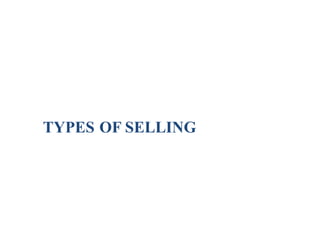 TYPES OF SELLING
 