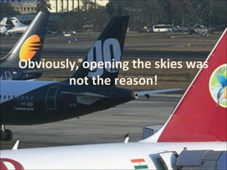 Obviously, opening the skies was 
not the reason! 
 