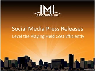 Social Media Press Releases
Level the Playing Field Cost Efficiently
 