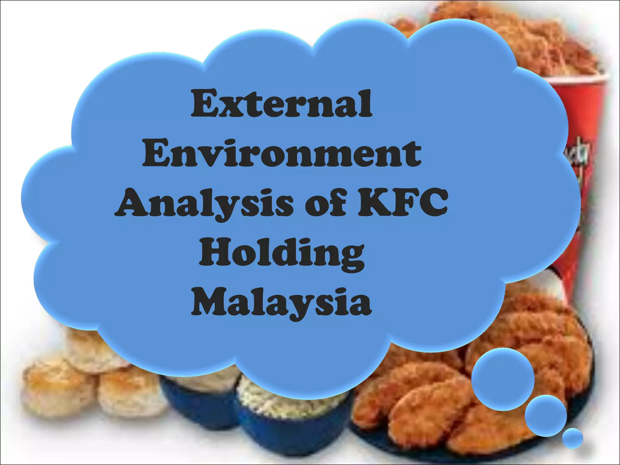 External
Environment
Analysis of KFC
Holding
Malaysia
 