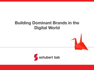 Building Dominant Brands in the
Digital World
 