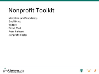 Identities (and Standards) Email Blast Widget Direct Mail Press Release Nonprofit Poster Nonprofit Toolkit 