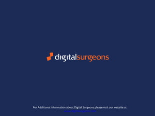 For Additional information about Digital Surgeons please visit our website at  www.digitalsurgeons.com 