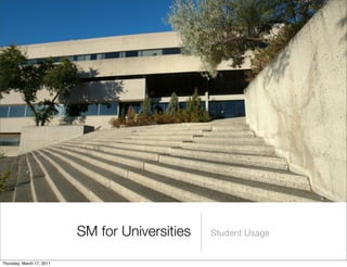SM for Universities   Student Usage


Thursday, March 17, 2011
 