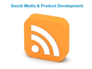 Social Media & Product Development
 