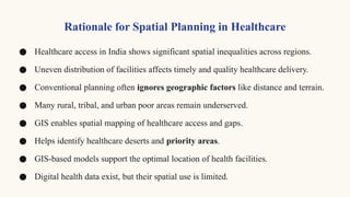 Spatial planning of healthcare in India using GIS.pptx