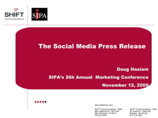The Social Media Press Release Doug Haslam SIPA’s 26h Annual  Marketing Conference November 12, 2009 