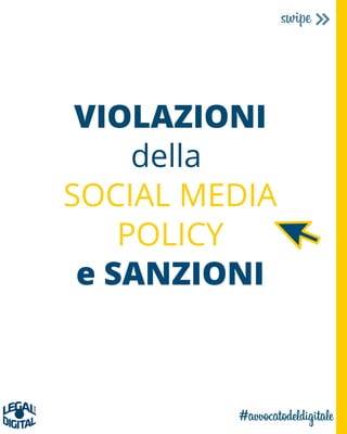 VIOLAZIONI
della
SOCIAL MEDIA
POLICY
e SANZIONI
 