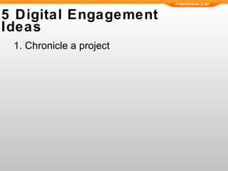 5 Digital Engagement Ideas Chronicle a project 