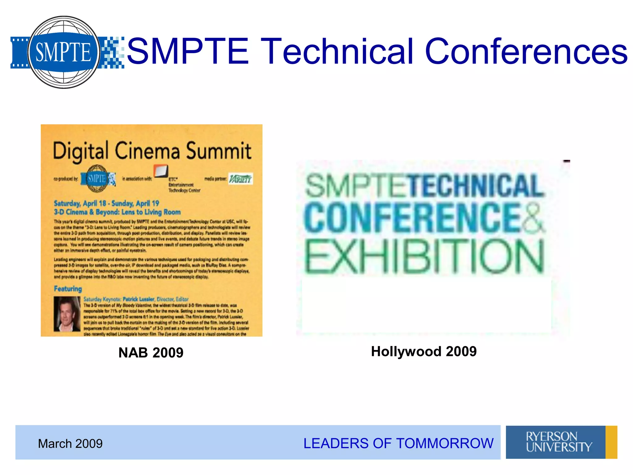 LEADERS OF TOMMORROWMarch 2009
SMPTE Technical Conferences
NAB 2009 Hollywood 2009
 