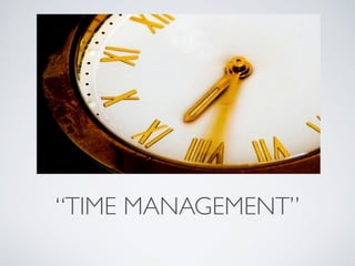 “TIME MANAGEMENT”
 