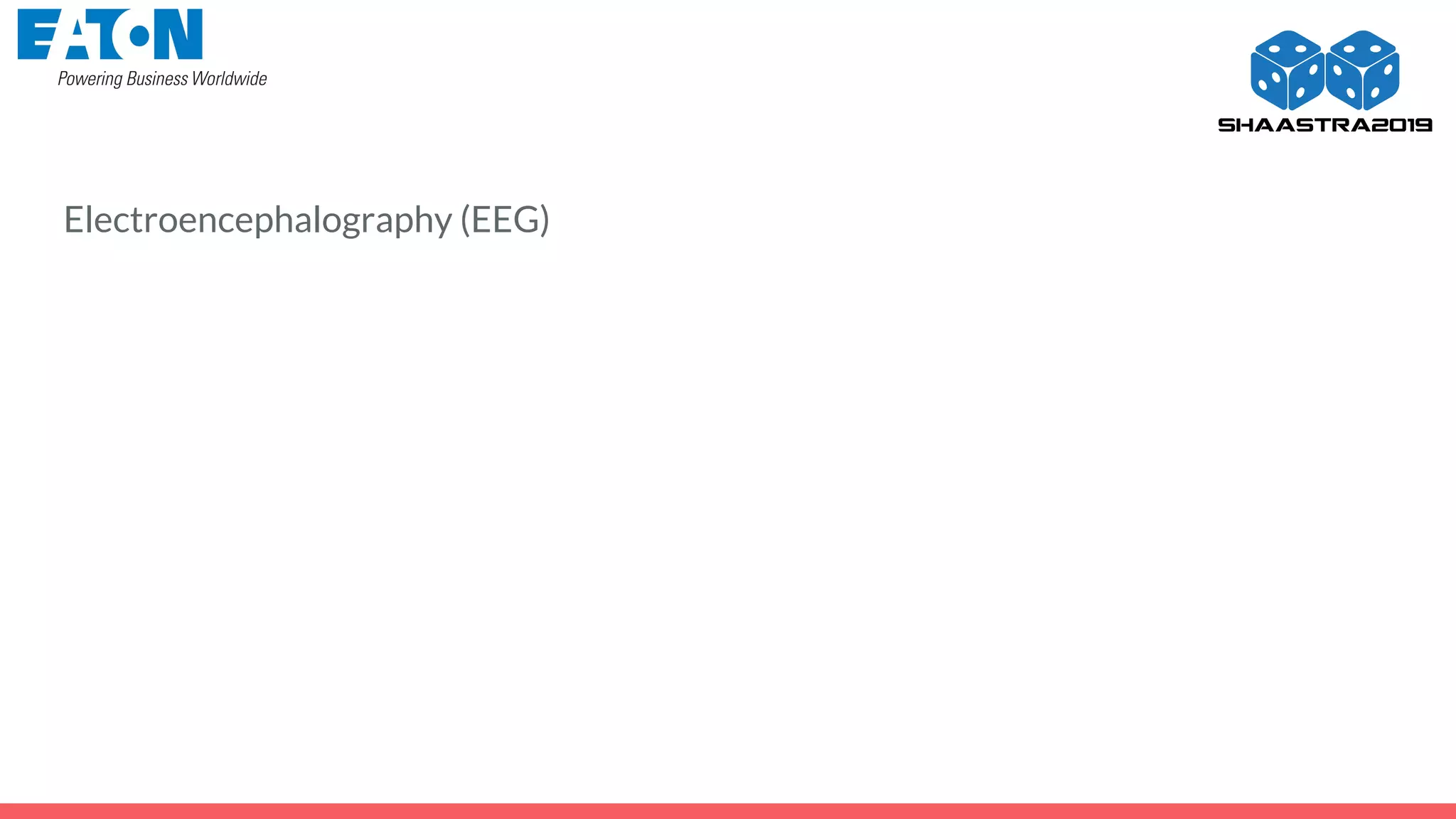 Electroencephalography (EEG)
 