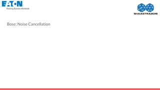 Bose; Noise Cancellation
 