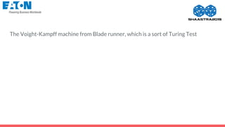 The Voight-Kampff machine from Blade runner, which is a sort of Turing Test
 