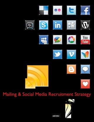 Mailing & Social Media Recruitment Strategy



                 The international platform for young people to explore and develop their leadership potential
 