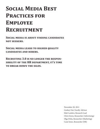 Social Media Best
Practices for
Employee
Recruitment
Social media is about finding candidates
not seekers.

Social media l...