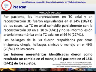 SIGNOLOGÍA
Prescan:
Identificación y evaluación de patología vascular en TC abdominopélvica.
PATOLOGÍA VASCULAR
AJR 20...