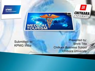 Presented by:
Smriti Titla
Chitkara Business School
Chitkara University
Submitted to:
KPMG India
 