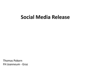 Social Media Release




Thomas Pokorn
FH Joanneum - Graz
 