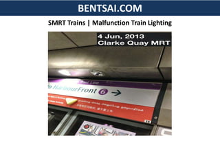 BENTSAI.COM
SMRT Trains | Malfunction Train Lighting
 