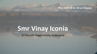 Smr vinay iconia Sri maruthi nagar Hyderabad | PPTX