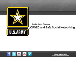 Social Media Roundup

OPSEC and Safe Social Networking
 