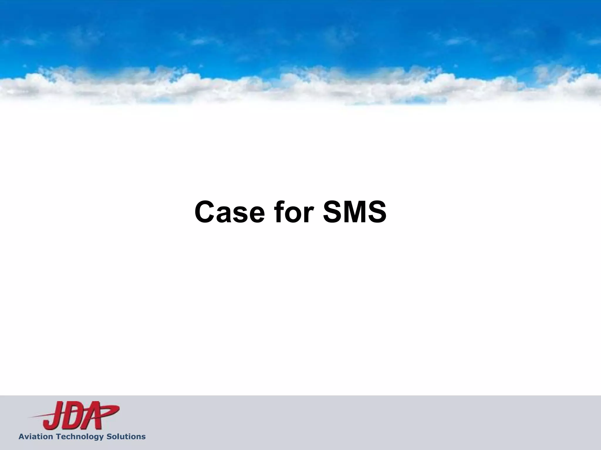 Case for SMS




Aviation Technology Solutions
 