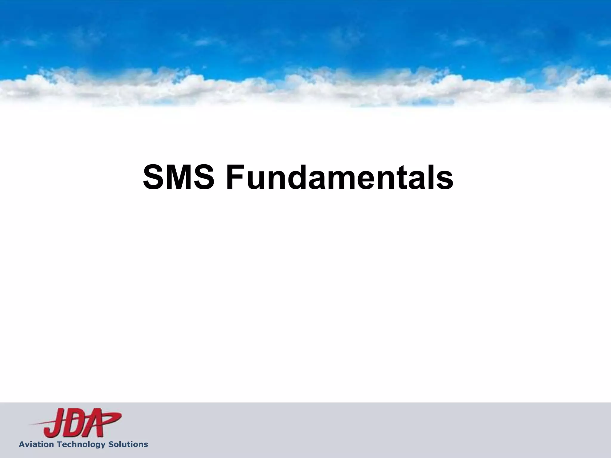 SMS Fundamentals




Aviation Technology Solutions
 