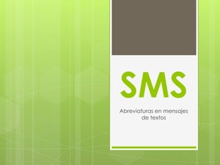 SMS
Abreviaturas en mensajes
de textos

 