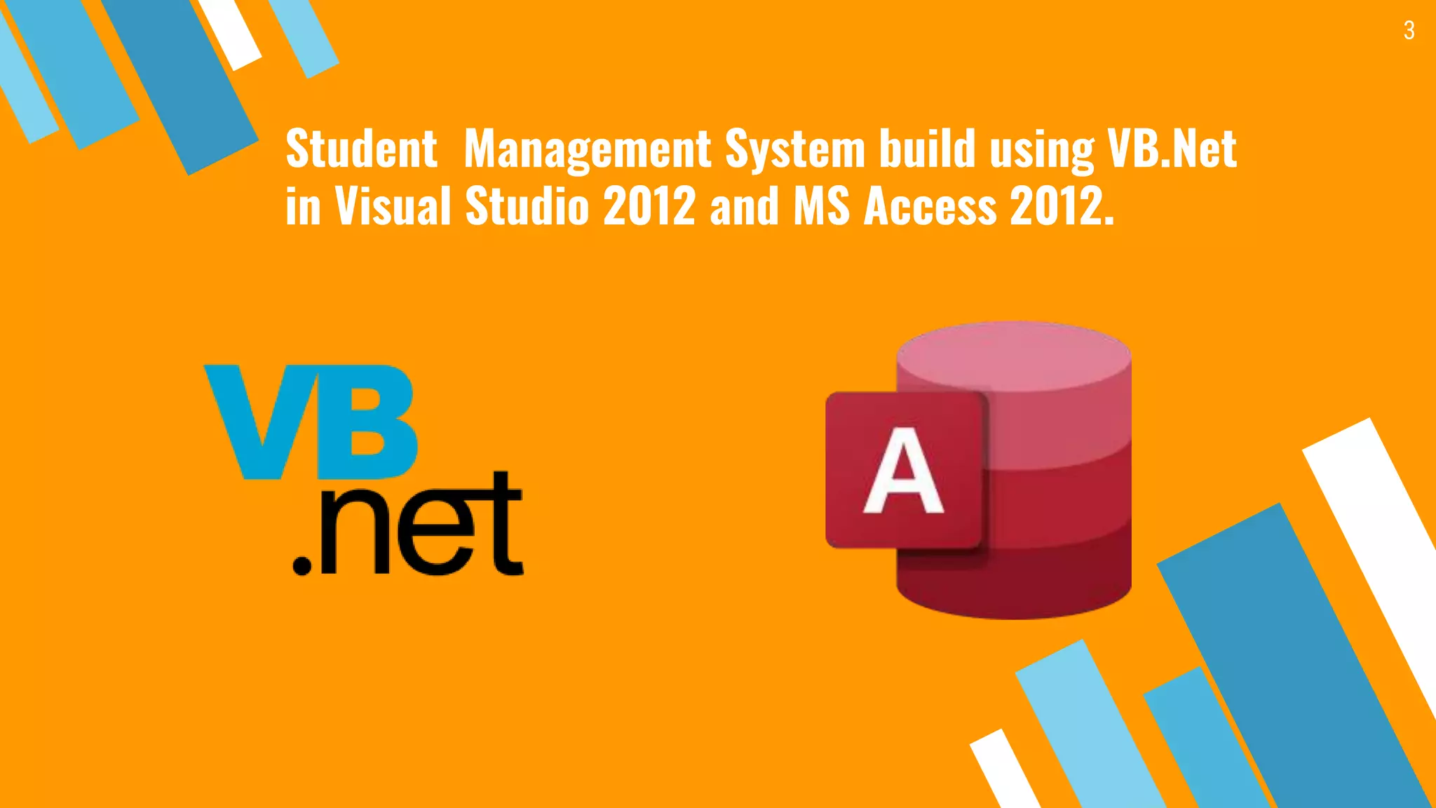 3
Student Management System build using VB.Net
in Visual Studio 2012 and MS Access 2012.
 