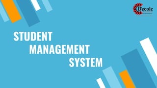 STUDENT
MANAGEMENT
SYSTEM
 