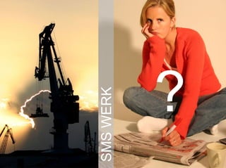 ? SMS WERK 