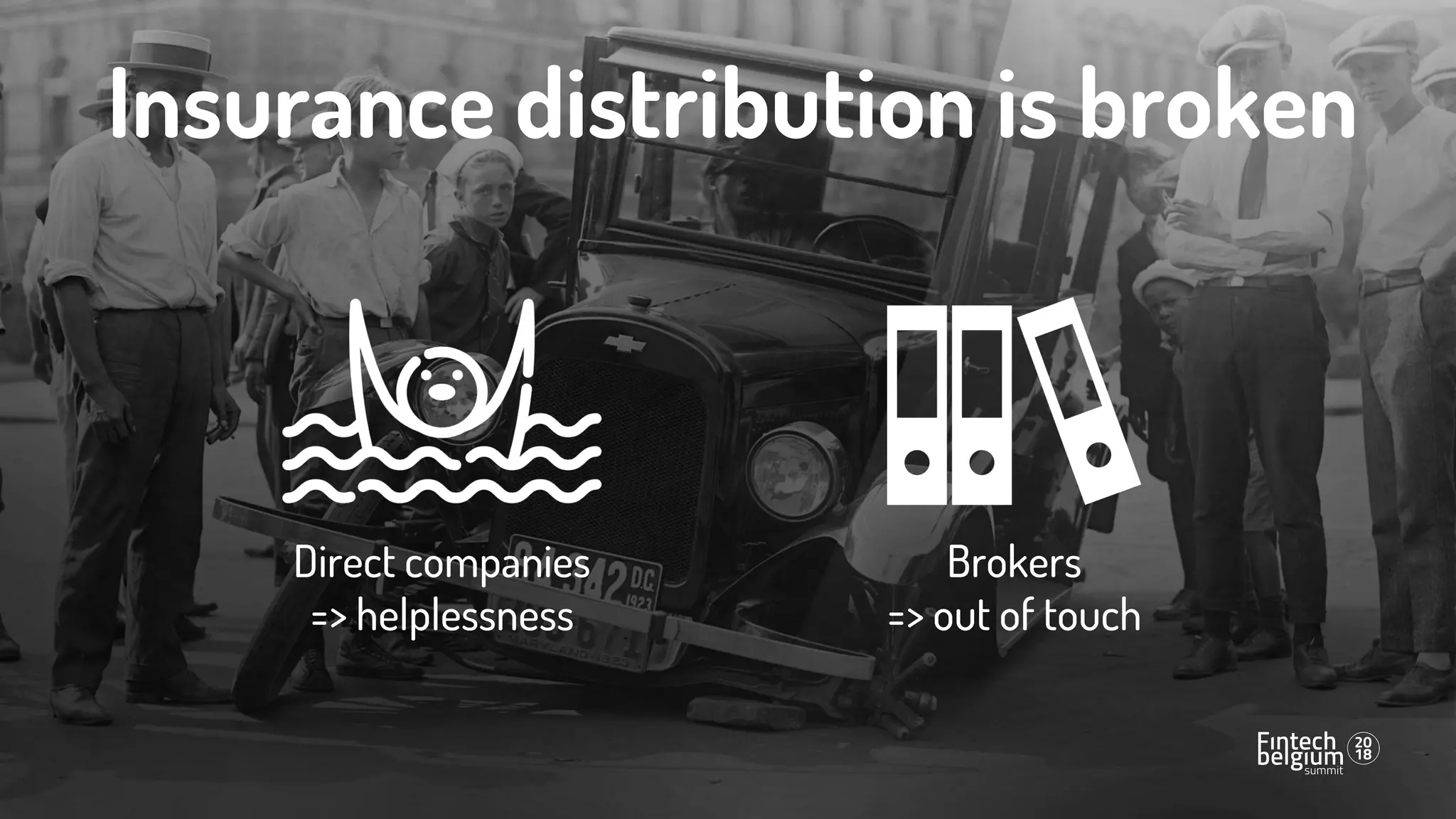 Insurance distribution is broken
Direct companies
=> helplessness
Brokers
=> out of touch