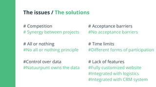 The issues / The solutions
# Competition
# Synergy between projects
# All or nothing
#No all or nothing principle
#Control...