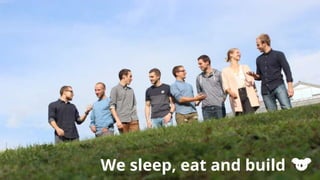 We sleep, eat and build
 