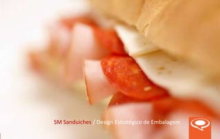 SM Sanduiches / Design Estratégico de Embalagem
 