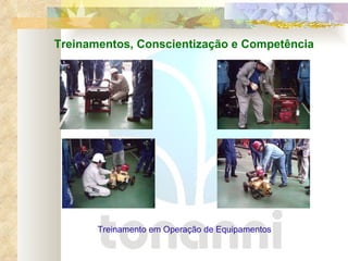 Treinamentos, Conscientização e Competência Treinamento em Operação de Equipamentos 