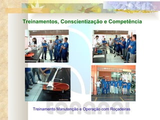 Treinamentos, Conscientização e Competência Treinamento Manutenção e Operação com Roçadeiras 