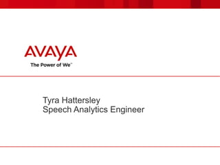 Tyra Hattersley
Speech Analytics Engineer
 