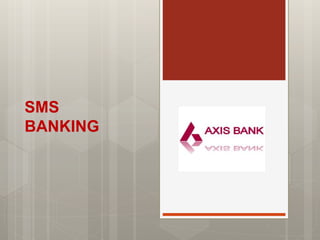 SMS
BANKING
 
