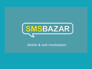 Mobile & web marketplace
 