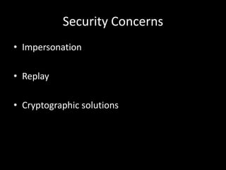 Security Concerns
• Impersonation

• Replay

• Cryptographic solutions
 